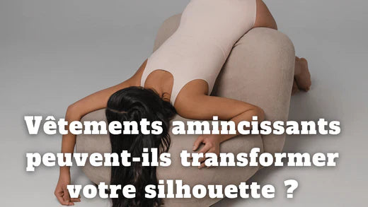Comment les vêtements amincissants peuvent-ils transformer votre silhouette ?